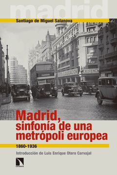 portada Madrid, Sinfonía de una Metrópoli Europea: 1860-1936