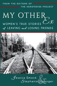 portada My Other Ex: Women's True Stories of Losing and Leaving Friends (in English)