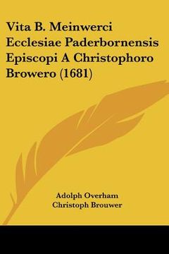 portada Vita B. Meinwerci Ecclesiae Paderbornensis Episcopi A Christophoro Browero (1681) (en Latin)