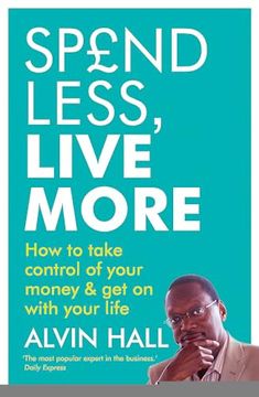 portada Spend Less, Live More: How to Take Control of Your Money and get on With Your Life