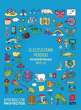 Libro El Ecosistema Perdido. Ecosistemas (Nivel Iii). Aprendo con  Proyectos, Equipo Editorial ,; Meritxell MartÍ Orriols, ISBN  9788413183657. Comprar en Buscalibre