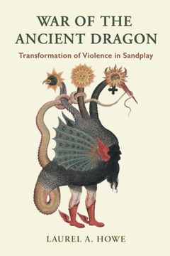 portada War of the Ancient Dragon: Transformation of Violence in Sandplay