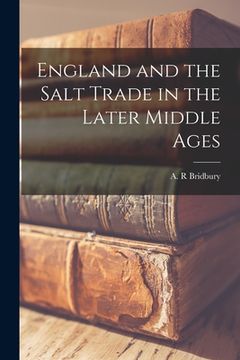 portada England and the Salt Trade in the Later Middle Ages (en Inglés)