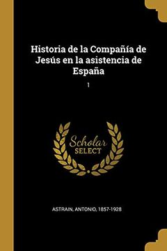 portada Historia de la Compañía de Jesús En La Asistencia de España: 1