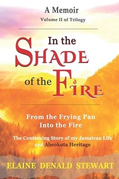 portada In the Shade of the Fire: From the Frying Pan into the Fire (en Inglés)