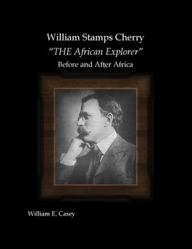 portada William Stamps Cherry - "THE African Explorer" - Before and After Africa (en Inglés)