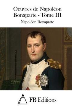 portada Oeuvres de Napoléon Bonaparte - Tome III (en Francés)