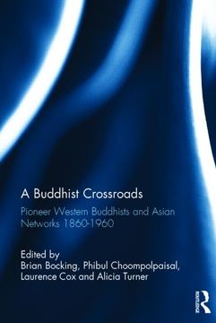 portada A Buddhist Crossroads: Pioneer Western Buddhists and Asian Networks 1860-1960 (en Inglés)