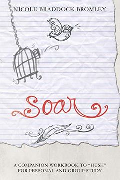 portada Soar: A Companion Workbook to “Hush” for Personal and Group Study (en Inglés)