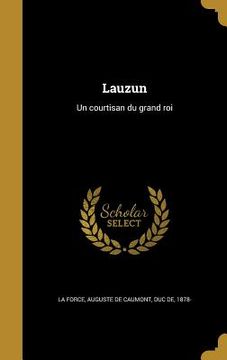 portada Lauzun: Un courtisan du grand roi (en Francés)