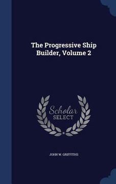 portada The Progressive Ship Builder; Volume 2