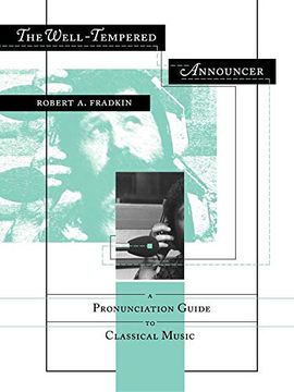 portada The Well-Tempered Announcer: A Pronunciation Guide to Classical Music (en Inglés)