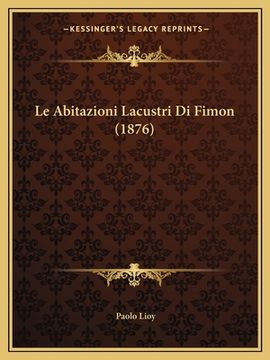 portada Le Abitazioni Lacustri Di Fimon (1876) (en Italiano)
