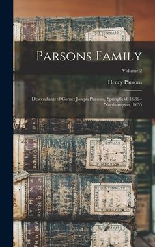 portada Parsons Family: Descendants of Cornet Joseph Parsons, Springfield, 1636--Northampton, 1655; Volume 2