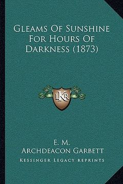 portada gleams of sunshine for hours of darkness (1873) (en Inglés)