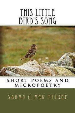 portada this little bird's song: short poems and micropoetry (in English)