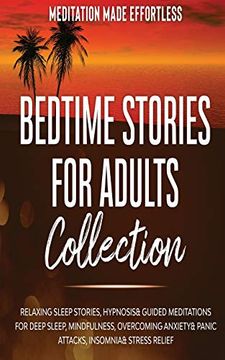 portada Bedtime Stories for Adults Collection Relaxing Sleep Stories, Hypnosis & Guided Meditations for Deep Sleep, Mindfulness, Overcoming Anxiety, Panic Attacks, Insomnia & Stress Relief (en Inglés)