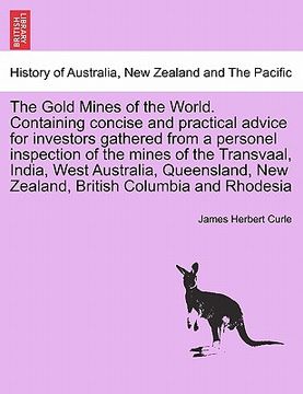 portada the gold mines of the world. containing concise and practical advice for investors gathered from a personel inspection of the mines of the transvaal, (in English)