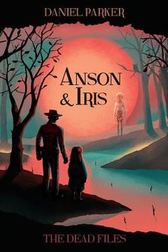 portada Anson & Iris: The Dead Files (in English)
