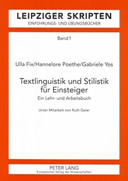 portada Textlinguistik und Stilistik für Einsteiger: Ein Lehr- und Arbeitsbuch. Unter Mitarbeit von Ruth Geier (Leipzighallenser Skripten)