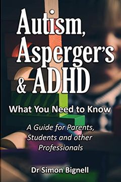 portada Autism, Asperger'S & Adhd: What you Need to Know. A Guide for Parents, Students and Other Professionals. (en Inglés)