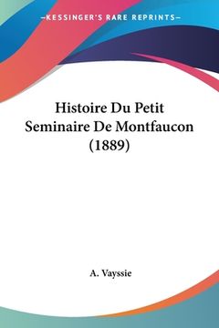 portada Histoire Du Petit Seminaire De Montfaucon (1889) (en Francés)