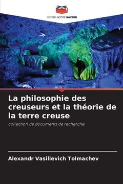 portada La philosophie des creuseurs et la théorie de la terre creuse (en Francés)