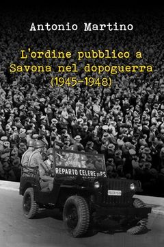 portada L'ordine pubblico a Savona nel dopoguerra (1945-1948) (en Italiano)