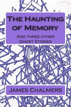 portada The Haunting of Memory: And three other Ghost Stories (en Inglés)