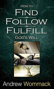 portada How to Find, Follow, Fulfill God's Will (en Inglés)