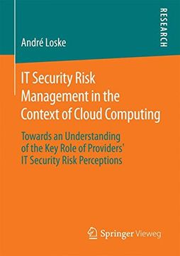 portada IT Security Risk Management in the Context of Cloud Computing: Towards an Understanding of the Key Role of Providers' IT Security Risk Perceptions