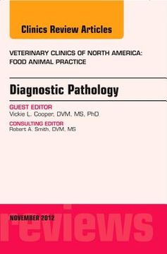 portada Diagnostic Pathology, an Issue of Veterinary Clinics: Food Animal Practice: Volume 28-3 (en Inglés)