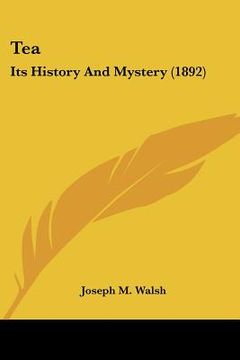 portada tea: its history and mystery (1892) (in English)