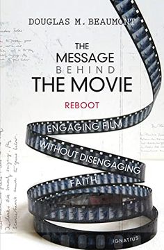 portada The Message Behind the Movie--The Reboot: Engaging Film Without Disengaging Faith