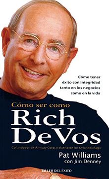 portada Como ser Como Rich de Vos: Cofundador de Amway Corp. Y Dueno de los Orlando Magic (in Spanish)