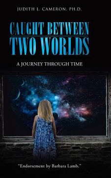 portada Caught Between Two Worlds: A Journey Through Time (en Inglés)