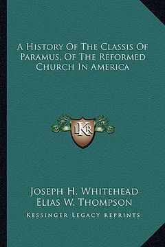 portada a history of the classis of paramus, of the reformed church in america (en Inglés)