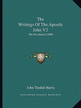 portada the writings of the apostle john v2: the revelation (1889) (en Inglés)