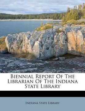 portada biennial report of the librarian of the indiana state library (en Inglés)