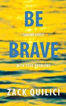 portada Be Brave: Saving Lives With Your Problems (en Inglés)