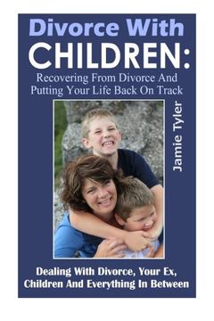 portada Divorce With Children: Recovering From Divorce and Putting Your Life Back on Track