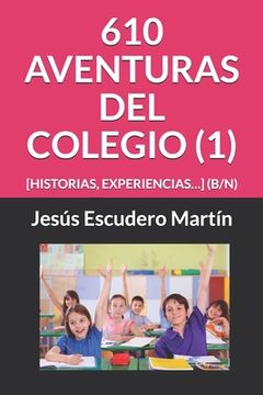 portada 610 Aventuras del Colegio (1): [Historias, Experiencias...] (B/N)