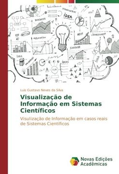 portada Visualização de Informação em Sistemas Científicos: Visulização de Informação em casos reais de Sistemas Científicos
