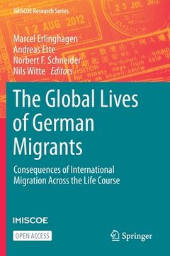 portada The Global Lives of German Migrants: Consequences of International Migration Across the Life Course (en Inglés)