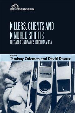portada Killers, Clients and Kindred Spirits: The Taboo Cinema of Shohei Imamura (Edinburgh Studies in East Asian Film) (en Inglés)