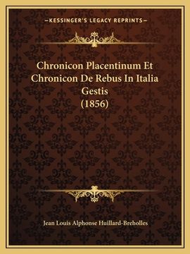 portada Chronicon Placentinum Et Chronicon De Rebus In Italia Gestis (1856) (in Latin)