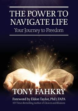 portada The Power to Navigate Life,: Your Journey to Freedom (en Inglés)