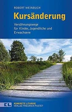 portada Kursänderung: Versöhnungswege für Kinder, Jugendliche und Erwachsene (Konkrete Liturgie) (in German)
