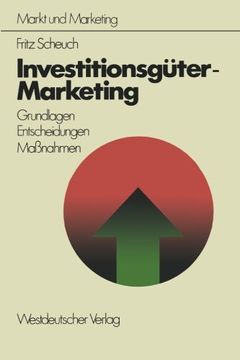 portada Investitionsgüter-Marketing: Grundlagen ― Entscheidungen ― Ma?nahmen (Schriftenreihe Markt und Marketing) (German Edition)