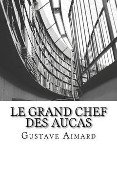 portada Le Grand Chef des Aucas: Tome I (en Francés)